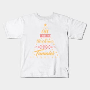 All I want for Christmas is Tamales - Navidad Latina Kids T-Shirt